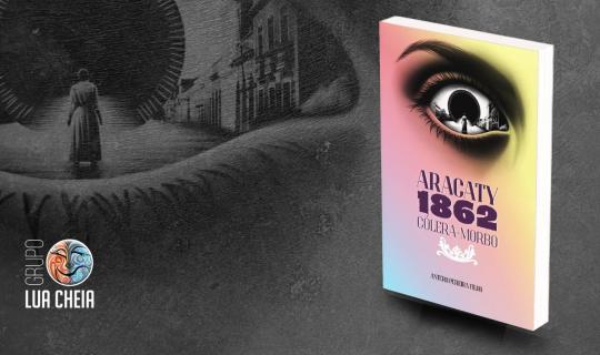 NOVO LIVRO DE ANTERO PEREIRA FILHO REVELA DRAMA ESQUECIDO DE ARACATI EM 1862